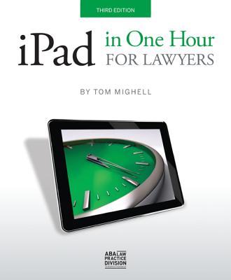 iPad in One Hour for Lawyers - Mighell, Tom