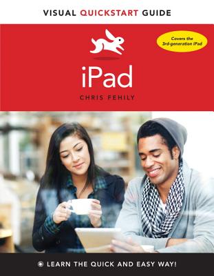 iPad: Visual QuickStart Guide - Peachpit Press, and Fehily, Chris