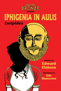 Iphigenia in Aulis the Age of Bronze Edition