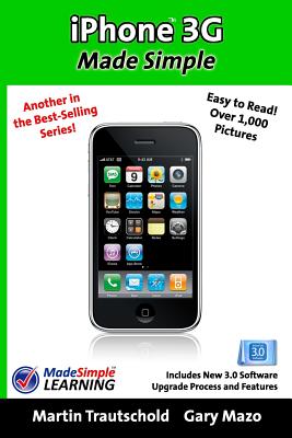 iPhone 3G Made Simple: Includes New 3.0 Software Upgrade Process and Features - Trautschold, Martin, and Mazo, Gary