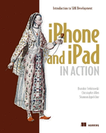 iPhone and iPad in Action: Introduction to SDK Development