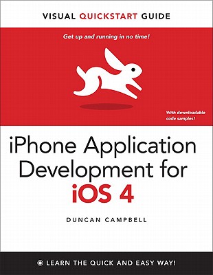 iPhone Application Development for IOS 4: Visual QuickStart Guide - Campbell, Duncan, Professor