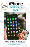 iPhone for Seniors 2024: A Step-by-Step Pocket Guide