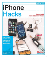 iPhone Hacks: Pushing the iPhone and iPod Touch Beyond Their Limits