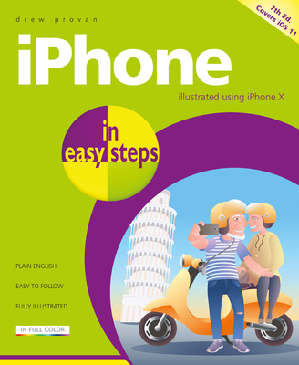 iPhone in easy steps, 7th Edition: Covers iPhone X and iOS 11 - Provan, Drew