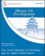 iPhone OS Development: Your Visual Blueprint for Developing Apps for Apple's Mobile Devices