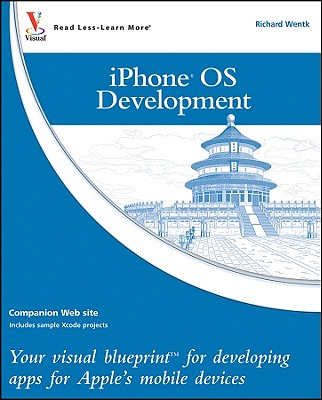 iPhone OS Development: Your Visual Blueprint for Developing Apps for Apple's Mobile Devices - Wentk, Richard