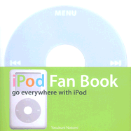 iPod Fan Book: Go Everywhere with iPod