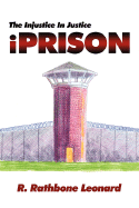 Iprison: The Injustice in Justice - Leonard, R Rathbone