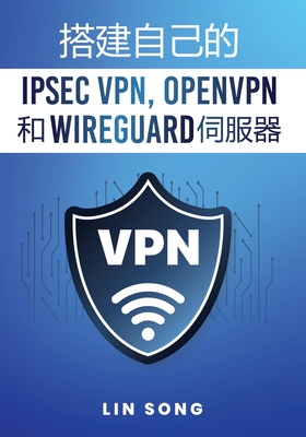 IPsec VPN, OpenVPN  WireGuard - Song, Lin