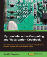 IPython Interactive Computing and Visualization Cookbook: Harness IPython for powerful scientific computing and Python data visualization with this collection of more than 100 practical data science recipes