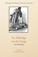 IRA Aldridge on the Stage: An Anthology