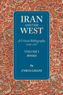 Iran and the West: Volume I