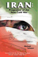 Iran: Progenitor of the New Cold War