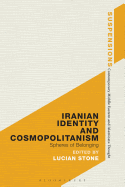 Iranian Identity and Cosmopolitanism: Spheres of Belonging