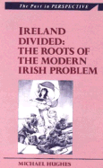 Ireland Divided: The Roots of the Modern Irish Problem