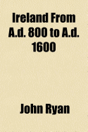 Ireland from A.D. 800 to A.D. 1600