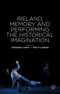 Ireland, Memory and Performing the Historical Imagination