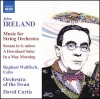 Ireland: Music for String Orchestra - Raphael Wallfisch (cello); Orchestra of the Swan; David Curtis (conductor)