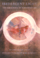 Iridescent Light: The Emergence of Northwest Art