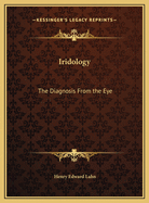 Iridology: The Diagnosis from the Eye