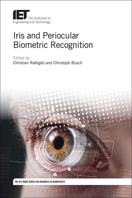 Iris and Periocular Biometric Recognition - Rathgeb, Christian (Editor), and Busch, Christoph (Editor)