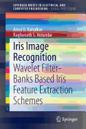 Iris Image Recognition: Wavelet Filter-Banks Based Iris Feature Extraction Schemes