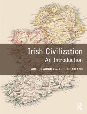 Irish Civilization: An Introduction - Aughey, Arthur, and Oakland, John