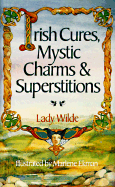 Irish Cures, Mystic Charms & Superstitions