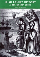 Irish Family History: A Beginners' Guide
