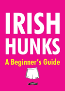 Irish Hunks: A Beginner's Guide