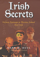 Irish Secrets: German Espionage in Ireland 1939-1945