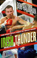 Irish Thunder: The Hard Life & Times of Micky Ward