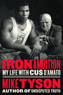 Iron Ambition: My Life with Cus d'Amato