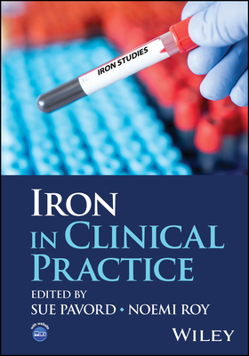 Iron in Clinical Practice - Pavord, Sue (Editor), and Roy, Noemi (Editor)