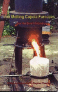 Iron Melting Cupola Furnaces for the Small Foundry