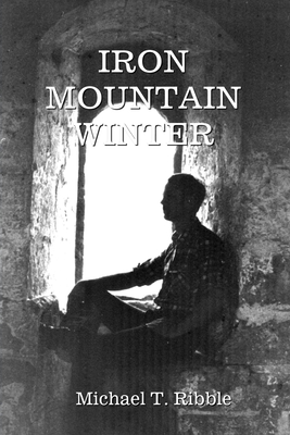 Iron Mountain Winter - Ribble, Michael T