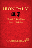 IRON PALM Shaolin's Deadliest Secret Training