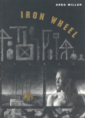 Iron Wheel - Miller, Greg