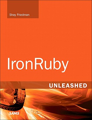 IronRuby Unleashed - Friedman, Shay