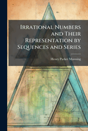 Irrational numbers and their representation by sequences and series