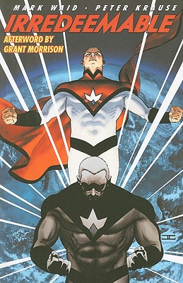 Irredeemable: Volume 1 - Waid, Mark, and Morrison, Grant (Afterword by)