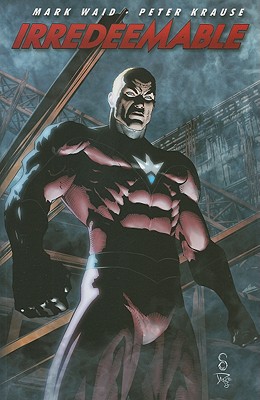 Irredeemable, Volume 6 - Waid, Mark
