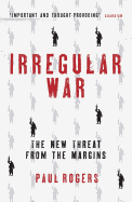 Irregular War: The New Threat from the Margins
