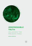 Irrepressible Truth: On Lacan's 'the Freudian Thing'