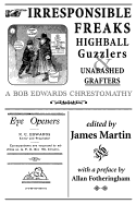 Irresponsible Freaks, Highball Guzzlers and Unabashed Grafters: A Bob Edwards Chrestomathy