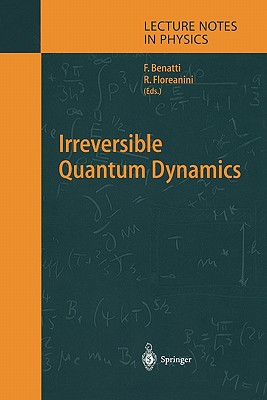 Irreversible Quantum Dynamics - Benatti, Fabio (Editor), and Floreanini, Roberto (Editor)