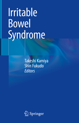 Irritable Bowel Syndrome - Kamiya, Takeshi (Editor), and Fukudo, Shin (Editor)