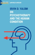 Irvin D. Yalom: On Psychotherapy and the Human Condition