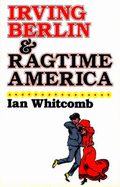 Irving Berlin & Ragtime America - Whitcomb, Ian